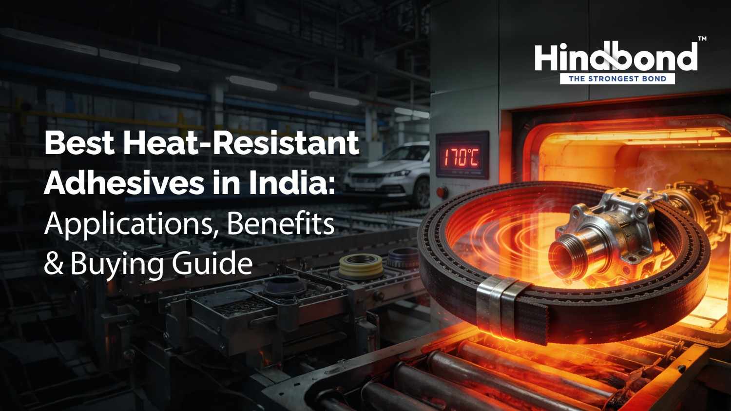 Best Heat-Resistant Adhesives in India: Applications, Benefits & Buying Guide