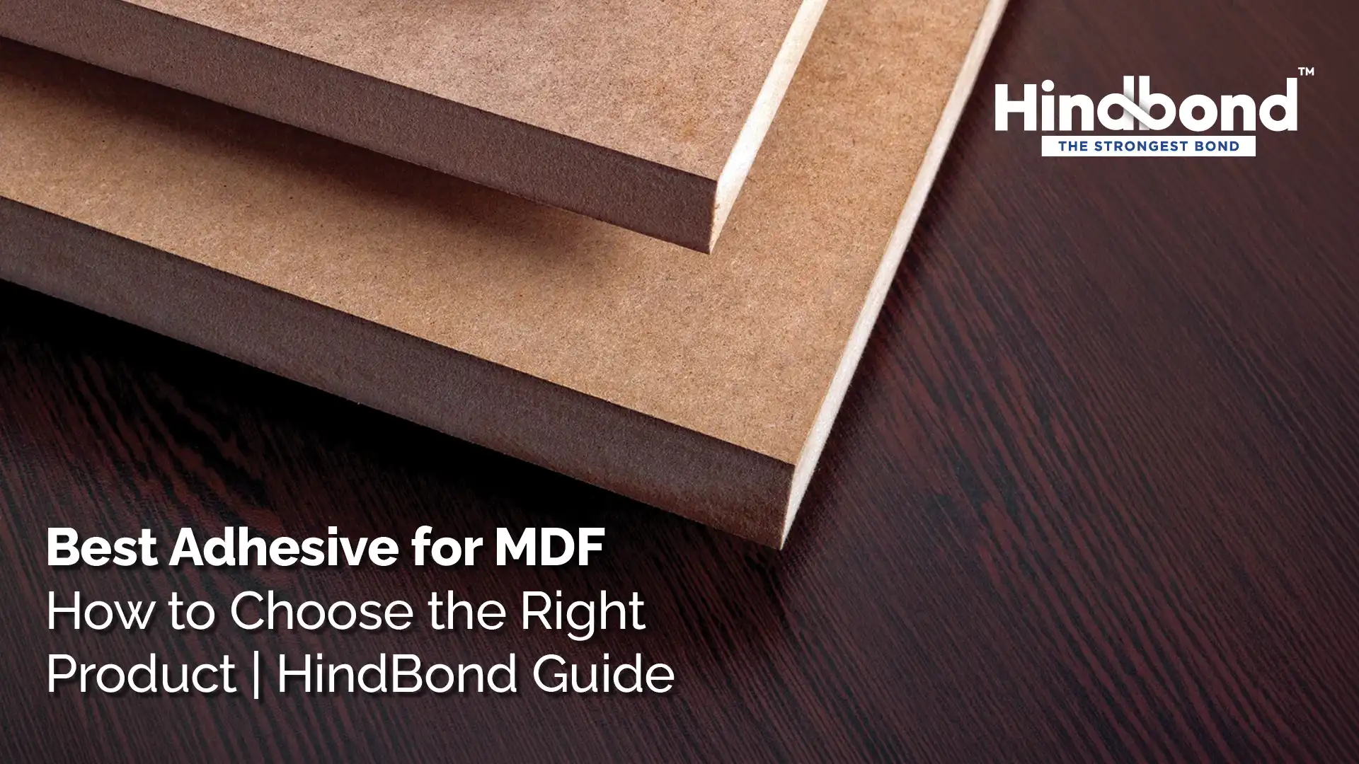 Best Adhesive for MDF: How to Choose the Right Product | HindBond Guide